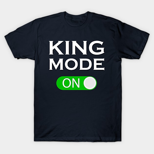 KING MODE T-Shirt by Skymann